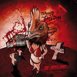 Trapped In Freedom : Six Frites Under Trapped In Freedom : Six Frites Under